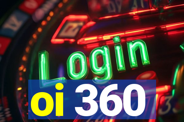 oi 360